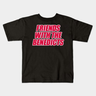 FRIENDS WITH THE BENEDICTS Kids T-Shirt